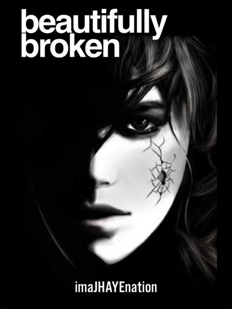 Read Beautifully Broken - Imajhayenation - WebNovel