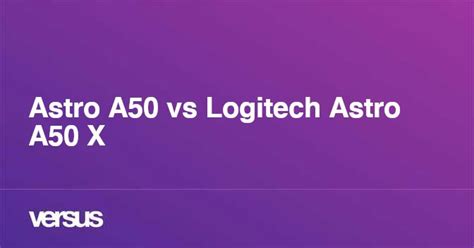 Astro A50 vs Logitech Astro A50 X: ¿cuál es la diferencia?