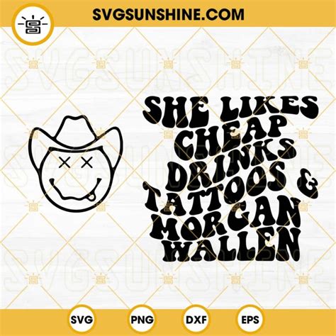 She Likes Cheap Drinks Tattoos And Morgan Wallen SVG, Cowboy Smiley SVG, Dutton Ranch Freestyle ...