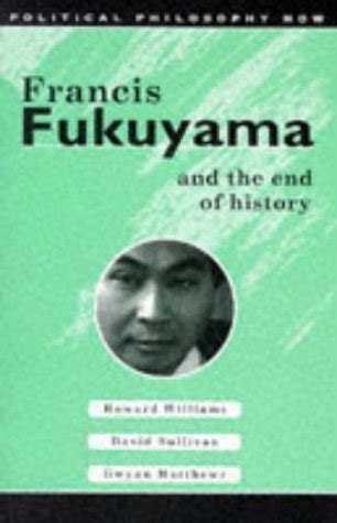 Francis Fukuyama and the End of History by Howard Williams | Goodreads