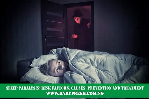 Sleep Paralysis: Risk Factors, Causes, Prevention and Treatment