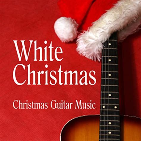 Play Christmas Guitar Music - White Christmas by Christmas Guitar Music ...