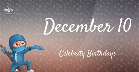 Who Shares My Birthday? Dec 10 Celebrity Birthdays No One Tells You About