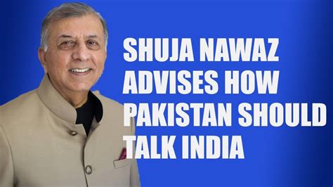 Pak Scholar Shuja Nawaz speaks How Pakistan and India Should Engage ...