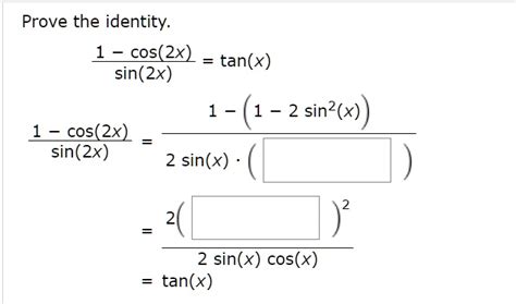 SOLVED: Prove the identity. cos(2x) tan(x) sin(2x) (1 2 sin?(x)) cos(2x) sin(2x) 2 sin(x) 2 sin ...