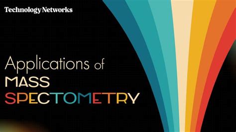 Applications of Mass Spectrometry | Technology Networks