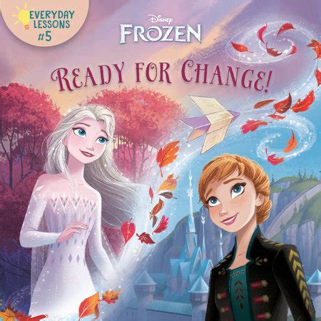 Everyday Lessons #5: Ready for Change! (Disney Frozen 2) by RH Disney; illustrated by the Disney ...