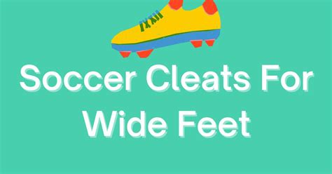 Best Soccer Cleats For Wide Feet - losfutbolers.com