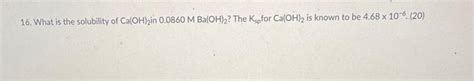 Solved 16. What is the solubility of Ca(OH)2 in | Chegg.com