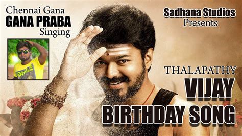 Chennai Gana Prabha | ILAYATHALAPATHY VIJAY BIRTHDAY SONG | 2017 | TAMIL GANA MUSIC VIDEO - YouTube