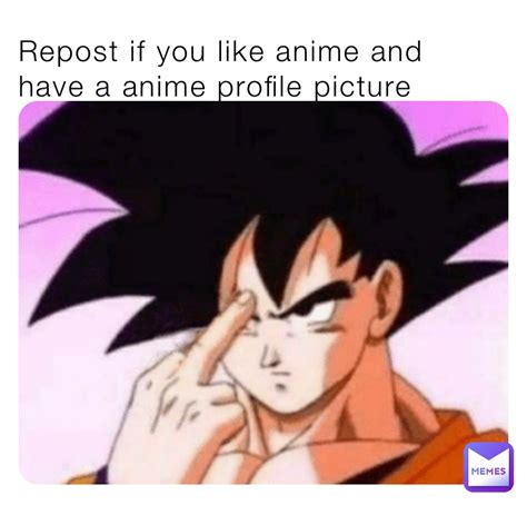 Repost if you like anime and have a anime profile picture | @goofy_ah_memes | Memes