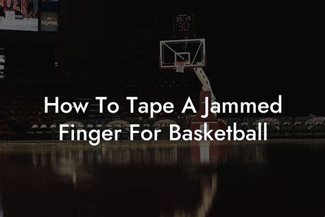 How To Tape A Jammed Finger For Basketball - Coach Alex - Basketball Coaching & Advice