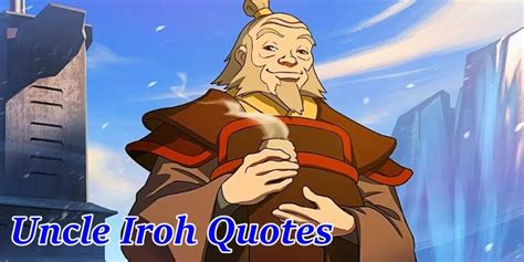 Uncle Iroh Quotes | Very Nice Quotes