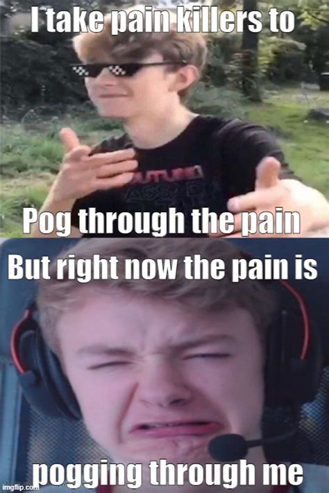 Pog through the pain - Imgflip