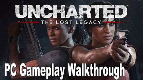 Uncharted The Lost Legacy PC Gameplay Walkthrough [4K] - YouTube