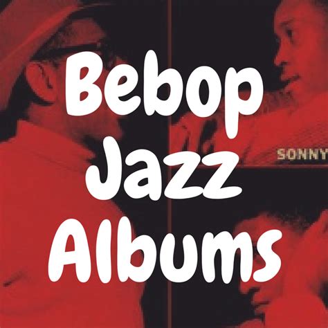 The Top 13 Best Bebop Jazz Albums to Get on Vinyl | Devoted to Vinyl