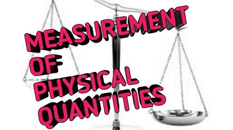 MEASUREMENT OF PHYSICAL QUANTITIES - YouTube