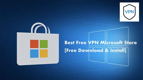 5 Best Free VPNs on Microsoft Store with Free Servers