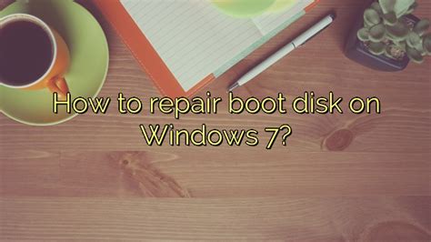 How to repair boot disk on Windows 7? - Icon Remover