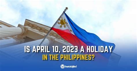 Is April 10, 2023, a holiday in the Philippines? - WhatALife!