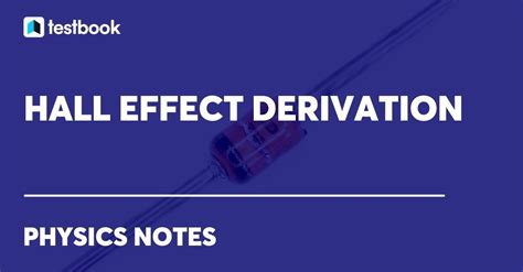 Hall Effect Derivation: Learn Definition, Steps to derive, uses