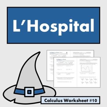 Calculus Worksheet #10: L'Hospital's Rule by The Worksheet Wizard