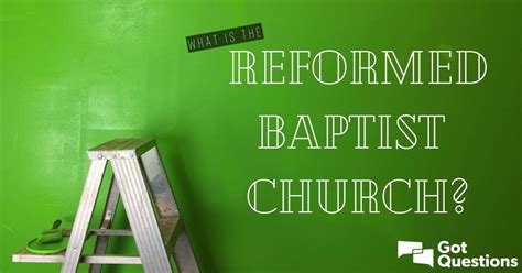 What is the Reformed Baptist Church? | GotQuestions.org