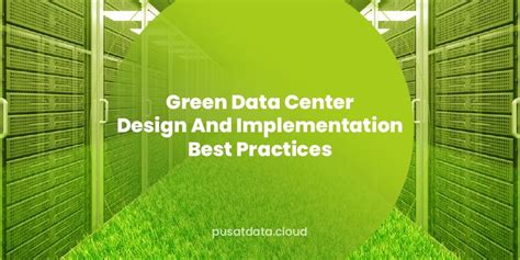 Green Data Center Design and Implementation Best Practices