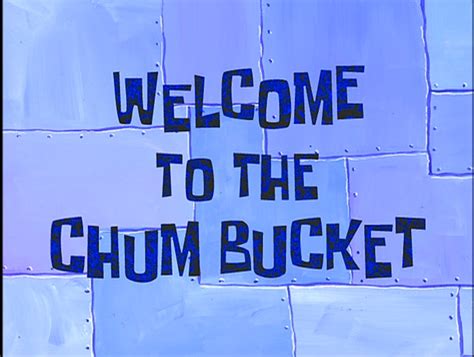 Welcome to the Chum Bucket - Encyclopedia SpongeBobia - The SpongeBob SquarePants Wiki