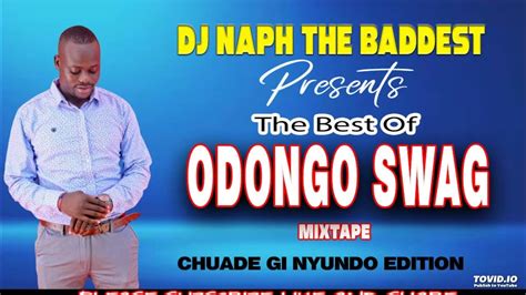 THE BEST OF ODONGO SWAG 2022[DJ NAPH THE BADDEST][CHWADE GI NYUNDO,NYASEMBO,NYAMBITA] - YouTube