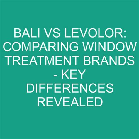 Bali Vs Levolor: Comparing Window Treatment Brands - Key Differences ...