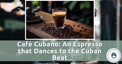 Café Cubano: An Espresso that Dances to the Cuban Beat - Carmel Bay Coffee