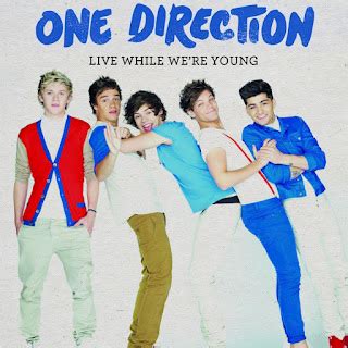 1D - Live while we're young!!!!!