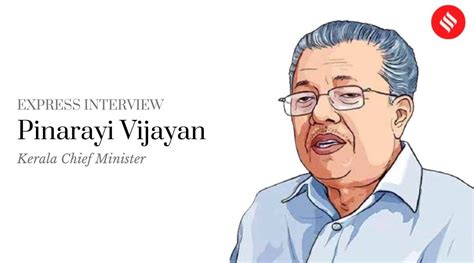 Kerala Chief Minister Pinarayi Vijayan’s first interview: ‘Many ...