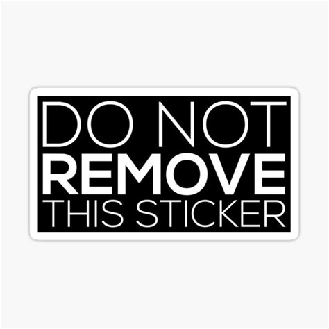 Do Not Remove Stickers | Redbubble