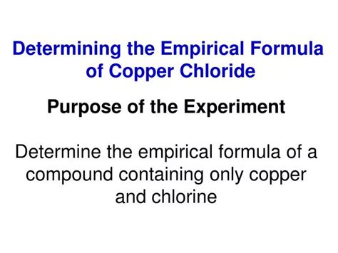 PPT - Determining the Empirical Formula of Copper Chloride PowerPoint ...