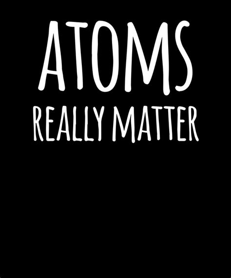 "Atoms Really Matter- Funny Science Atoms Joke" by the-elements | Redbubble