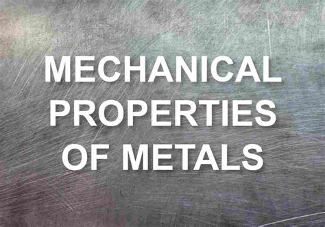 Mechanical Properties of Metals | Definition, Overview | EnggKatta