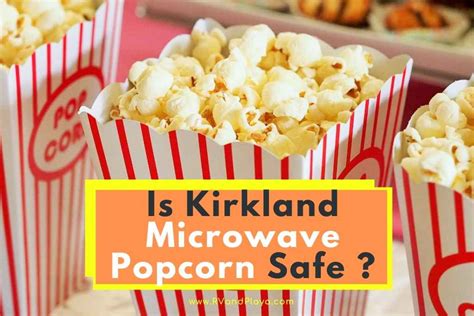 Is Kirkland Microwave Popcorn Safe (All You Need To Know!)