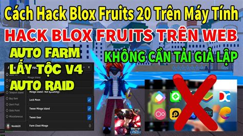 Cách Hack Blox Fruits 20 Trên Máy Tính Bằng Web Không Cần Tải Giả Lập Auto Farm, Tộc V4, Fix Lag ...