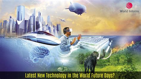 Latest New Technology in the World Future Days? - World Informs