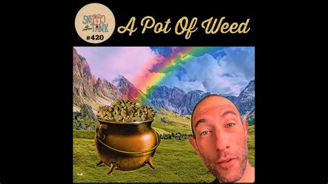 Skeptic Tank Podcast - Episode 420 | Pot TV