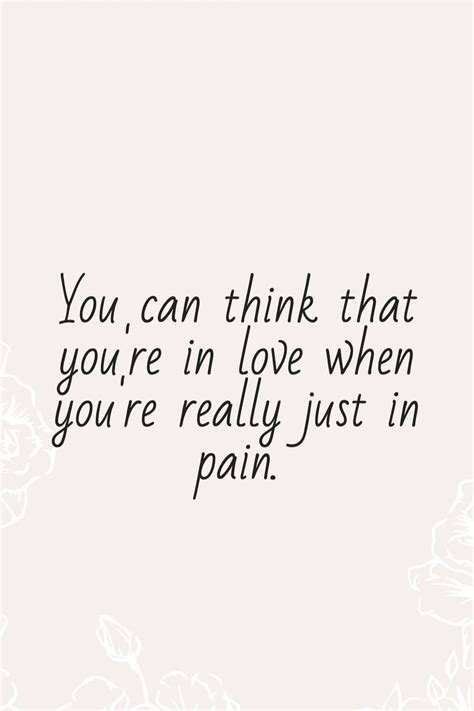 You can think that you're in love when you're really just in pain. | Meaningful lyrics, Music ...