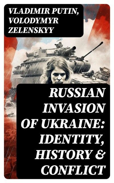 Russian Invasion of Ukraine: Identity, History & Conflict: The War through the Eyes and Words of ...