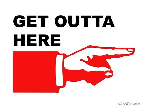 "Get outta here sign" Canvas Prints by JoAnnFineArt | Redbubble