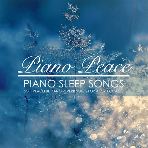 Piano Sleep Songs | Piano Peace