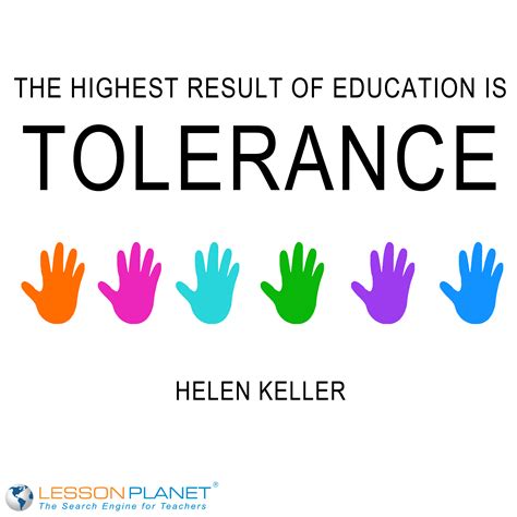 "The highest result of education is tolerance." ~ Helen Keller # ...