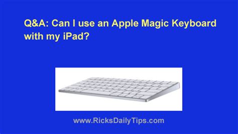 Q&A: Can I use an Apple Magic Keyboard with my iPad?