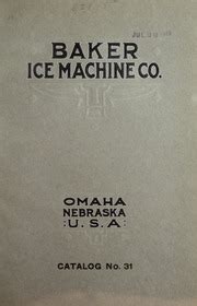 Refrigeration catalog : Baker Ice Machine Co., manufacturers of ice making and refrigerating ...