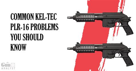 4 Kel-Tec PLR-16 Problems You Should Know – GunAnalyst